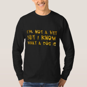 Ich bin kein Tierarzt, aber ich weiß, was Hund 2 i T-Shirt