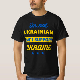 Ich bin kein Ukrainer, aber ich unterstütze die Uk T-Shirt