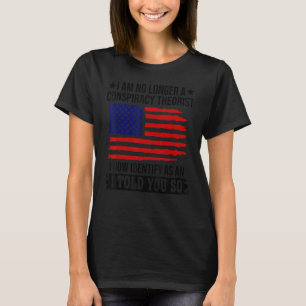 Ich bin kein Verschwörungstheoretiker mehr, wie ic T-Shirt