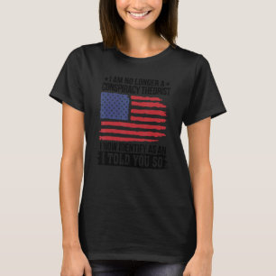 Ich bin kein Verschwörungstheoretiker mehr, wie ic T-Shirt