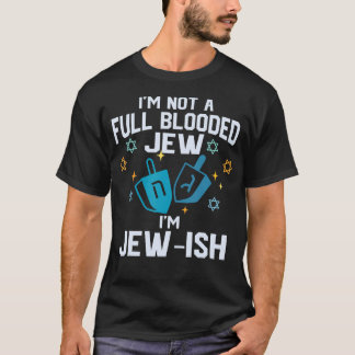 Ich bin kein Vollblutjude, ich bin jüdisch-lustig  T-Shirt