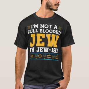 Ich bin kein Vollblutjude, ich bin jüdisch-lustig T-Shirt