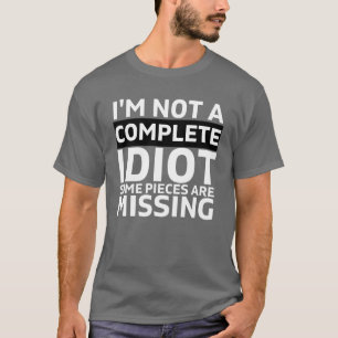 Ich bin KEIN VOLLSTÄNDIGES IDIOT, einige Stücke si T-Shirt