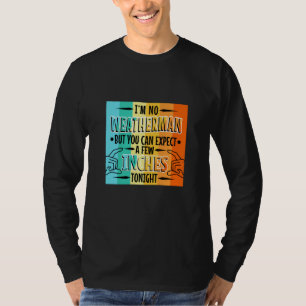 Ich bin kein Wetterfrosch, aber man kann heute Nac T-Shirt