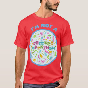 Ich bin kein wissenschaftliches Experiment Anti-Im T-Shirt