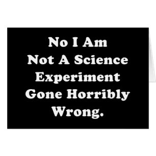 Ich bin kein wissenschaftliches Experiment, das sc