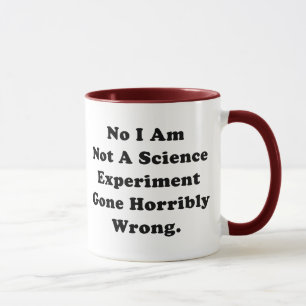 Ich bin kein wissenschaftliches Experiment, das sc Tasse
