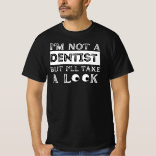 Ich bin kein Zahnarzt, aber ich sehe lustig aus T-Shirt