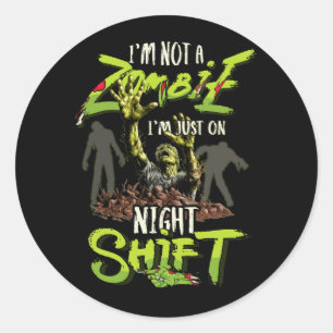 Ich bin kein Zombie, ich bin nur auf Nachtschicht Runder Aufkleber
