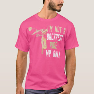 Ich bin keine Backrest, die ich selber bereite T-Shirt
