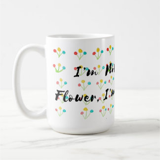 🌺 "Ich bin keine gewöhnliche Blume, ich bin eine Kaffeetasse