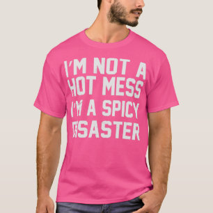 Ich bin keine heiße Messe im scharfen Desaster Fun T-Shirt