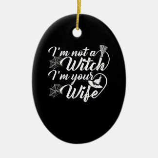 Ich bin keine Hexe in deiner Ehefrau Funny Gift Keramik Ornament