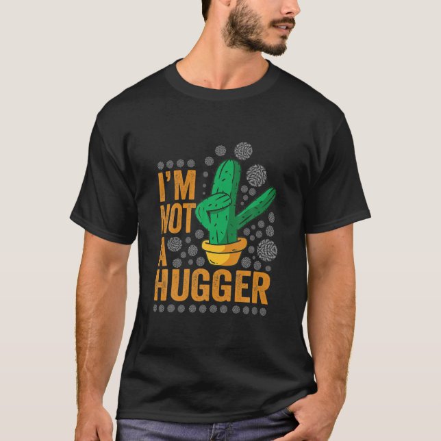 Ich bin keine Hugger Funny Cactus Pflanze Sarcasti T-Shirt (Vorderseite)