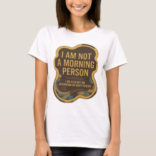ICH BIN KEINE MORGENPERSÖNLICHKEIT ICH BIN AUCH KE T-Shirt