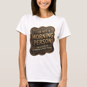 ICH BIN KEINE MORGENPERSÖNLICHKEIT ICH BIN AUCH KE T-Shirt