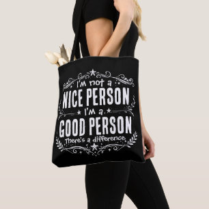 Ich bin keine nette Person, ich bin eine gute Pers