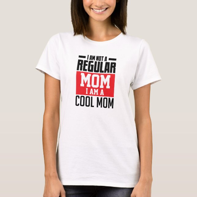 Ich bin keine normale Mutter, die cool ist T-Shirt (Vorderseite)