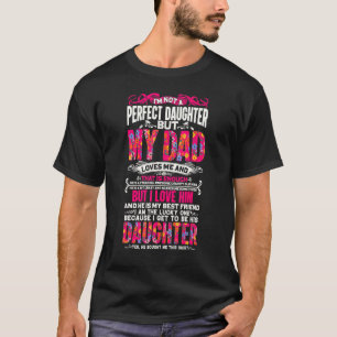 Ich bin keine perfekte Tochter, aber mein Vater li T-Shirt