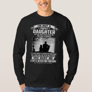 Ich bin keine perfekte Tochter, aber meine verrück T-Shirt