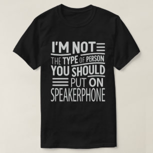 Ich bin keine Person, die du auf das Speakerphone  T-Shirt