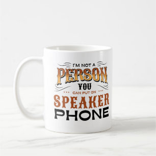 Ich bin keine Person, die du auf Lautsprecher tele Kaffeetasse