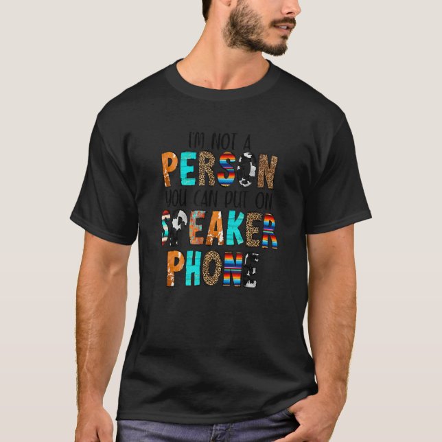 Ich bin keine Person, die du Speakerphone J anzieh T-Shirt (Vorderseite)