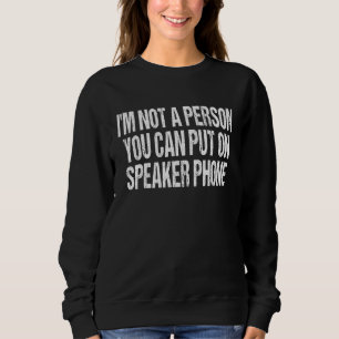 Ich bin keine Person, die man auf Lautsprecher ste Sweatshirt