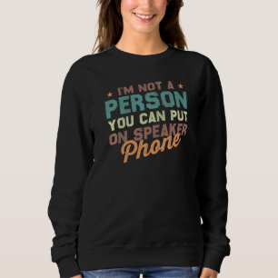 Ich bin keine Person, die Sie auf Lautsprecher Pho Sweatshirt