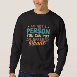 Ich bin keine Person, die Sie auf Lautsprecher Pho Sweatshirt