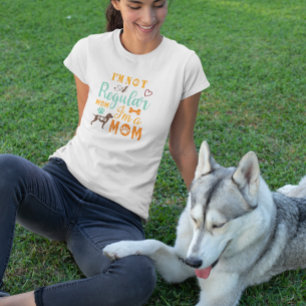 Ich bin keine regelmäßige Mama, ich bin eine Hunde T-Shirt