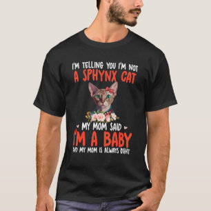 Ich bin keine Sphynx-Katze, Mama sagte, ich bin ei T-Shirt