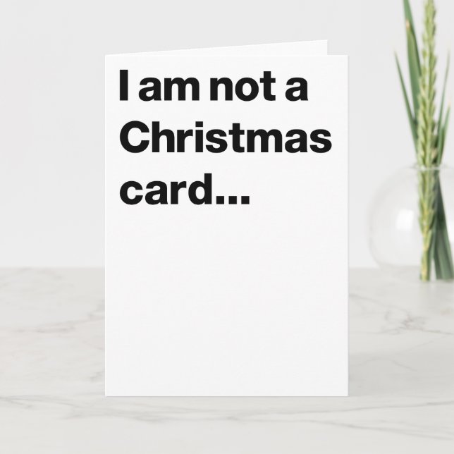 Ich bin keine Weihnachtskarte... Feiertagskarte (Vorderseite)