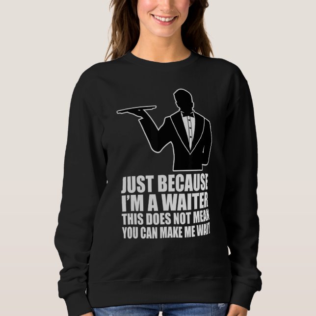 Ich bin Kellner, das ist nicht Gemein, dass du mic Sweatshirt (Vorderseite)