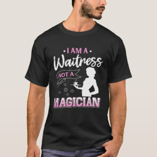 Ich bin Kellnerin und kein Magier T-Shirt