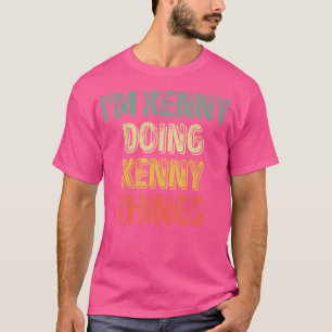 Ich bin Kenny Doing Kenny Things Shirt Personalisi