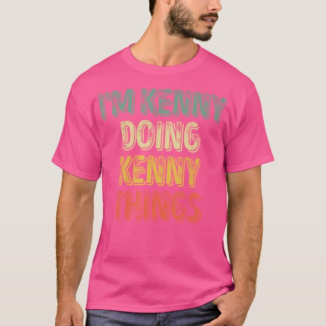 Ich bin Kenny Doing Kenny Things Shirt Personalisi (Vorderseite)