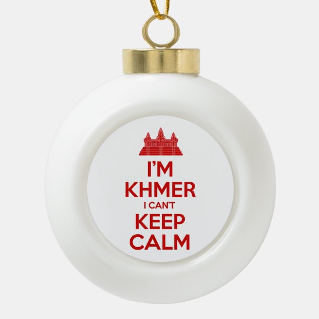 Ich bin Khmer, ich kann nicht Calm Behalten Keramik Kugel-Ornament (Vorderseite)