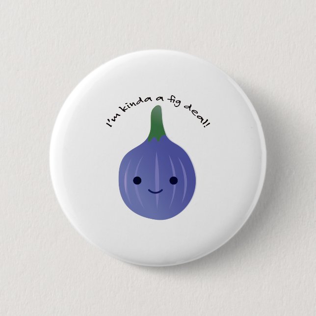 Ich bin Kinda a Fig Dea Button (Vorderseite)