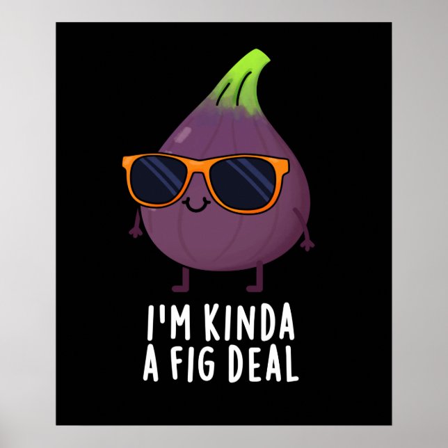 Ich bin Kinda A Fig Deal Funny Fruit Pun Dark BG Poster (Vorne)