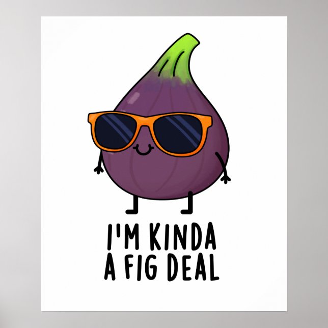 Ich bin Kinda A Fig Deal Funny Fruit Pun Poster (Vorne)