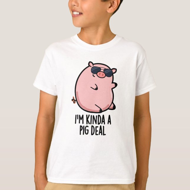 Ich bin Kinda A Pig Deal Funny Animal Pun T-Shirt (Vorderseite)