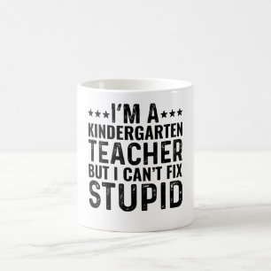 Ich bin Kindergartenlehrer, aber ich kann den Dumm Kaffeetasse