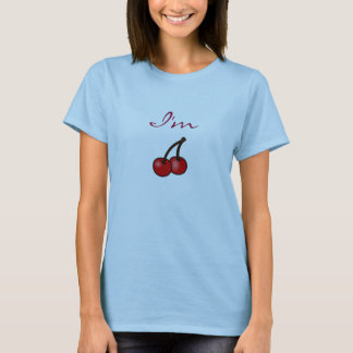 Ich bin Kirsche T-Shirt