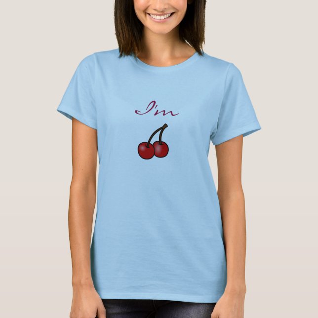 Ich bin Kirsche T-Shirt (Vorderseite)