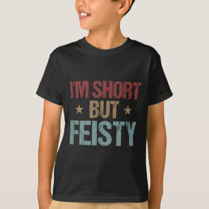 Ich bin klein, aber feurig Lustige Aussage kleines T-Shirt