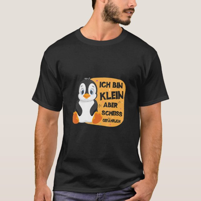 Ich Bin Klein Aber Scheiß Dangerous Penguin Niedli T-Shirt (Vorderseite)