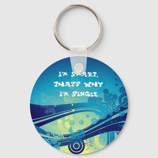 Ich bin klug, deshalb bin ich Single Schlüsselanhä Schlüsselanhänger (Vorderseite)
