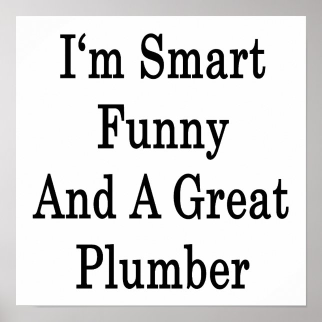 Ich bin klug lustig und ein großer Klempner Poster (Vorne)