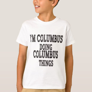 Ich bin Kolumbus, der Kolumbus-Dinge macht T-Shirt